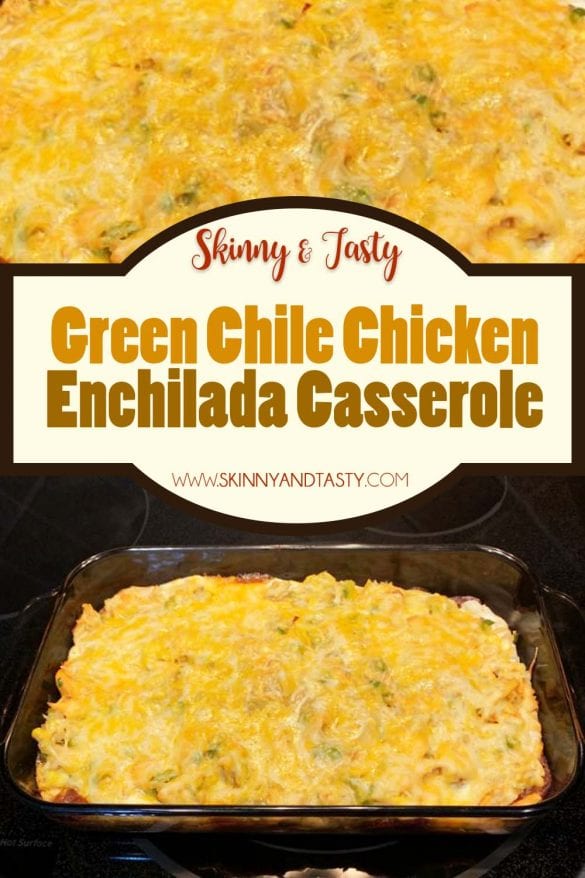 Green Chile Chicken Enchilada Casserole