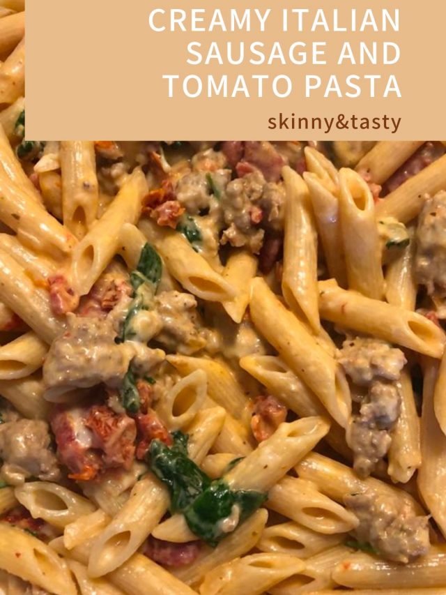 Creamy Italian sausage and tomato pasta - Skinny & Tasty